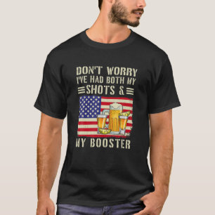 Mach dir keine Sorgen, dass ich beide meine Shots T-Shirt