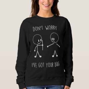Mach dir keine Sorgen, dass ich dein schwarzes Bil Sweatshirt