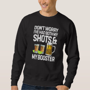 Mach dir keine Sorgen, dass ich sowohl meine Shots Sweatshirt