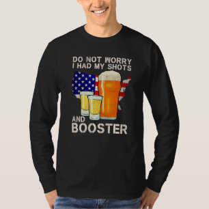 Mach dir keine Sorgen, dass ich sowohl meine Shots T-Shirt
