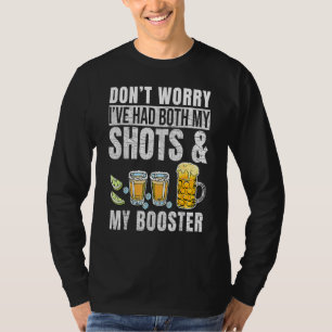 Mach dir keine Sorgen, dass ich sowohl meine Shots T-Shirt