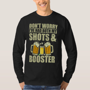 Mach dir keine Sorgen, dass ich sowohl meine Shots T-Shirt