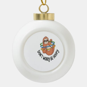 Mach dir keine Sorgen, Faultier zu sein Keramik Kugel-Ornament