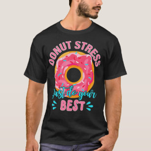 Mach dir keine Sorgen, gib einfach dein Bestes Leh T-Shirt