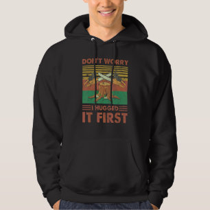 Mach dir keine Sorgen, ich habe es zuerst umarmt S Hoodie