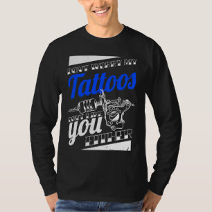 Mach dir keine Sorgen, meine Tattoos mögen dich au T-Shirt