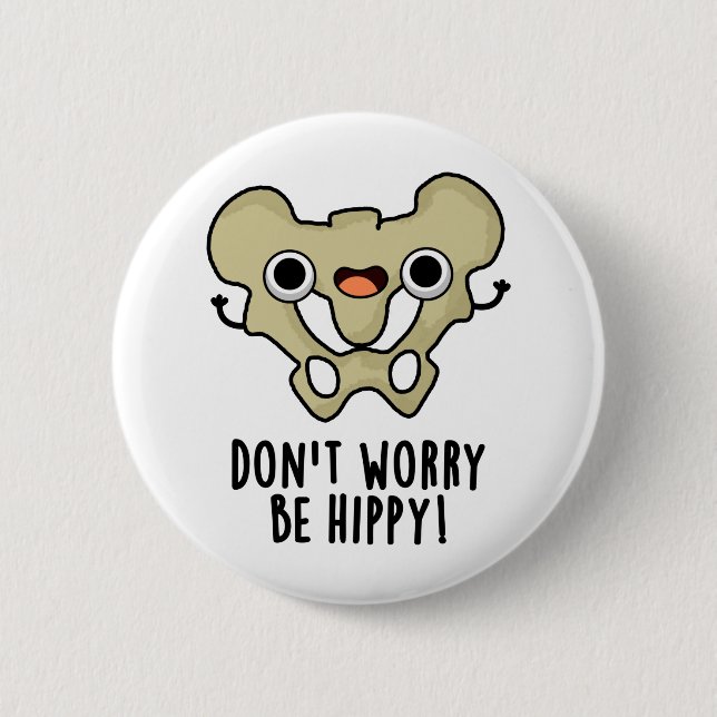 Mach dir keine Sorgen, ob du Hippy Funny Anatomy B Button (Vorderseite)