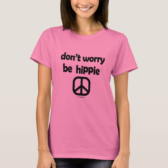 Mach dir keine Sorgen, ob Hippie Gefärbte Krawatte T-Shirt (Vorderseite)
