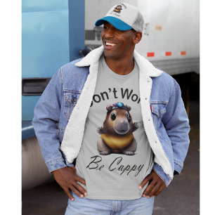 Mach dir keine Sorgen, sei Cappy, Capybara T-Shirt