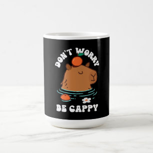 Mach dir keine Sorgen, sei Cappy  Kaffeetasse
