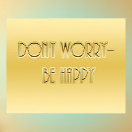 Mach dir keine Sorgen - sei ein glückliches Poster