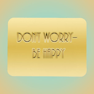 Mach dir keine Sorgen - sei glücklich Magnet