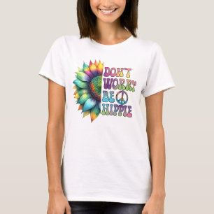 Mach dir keine Sorgen, sei glücklich T-Shirt