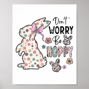 Mach dir keine Sorgen, sei hoppy Happy Easter Rabb Poster