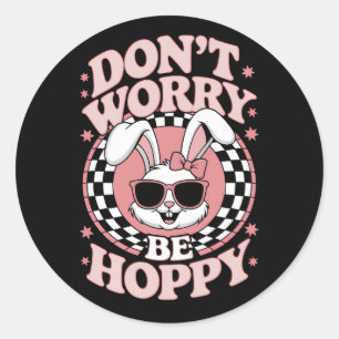 Mach Dir keine Sorgen, sei hoppy Osterhase Kaninch Runder Aufkleber