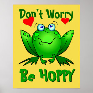 Mach dir keine Sorgen, sei hoppy Süßer grüner Fros Poster