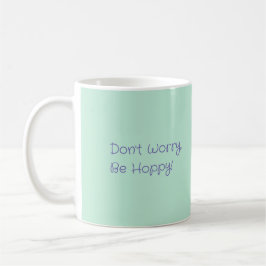 Mach dir keine Sorgen, sei Hoppy-Tasse Kaffeetasse