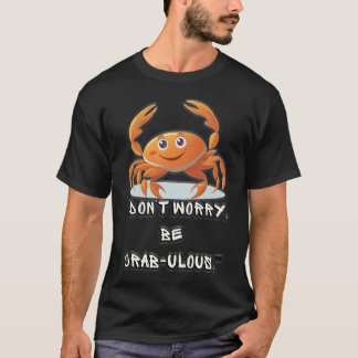 "Mach dir keine Sorgen, sei verrückt." T-Shirt