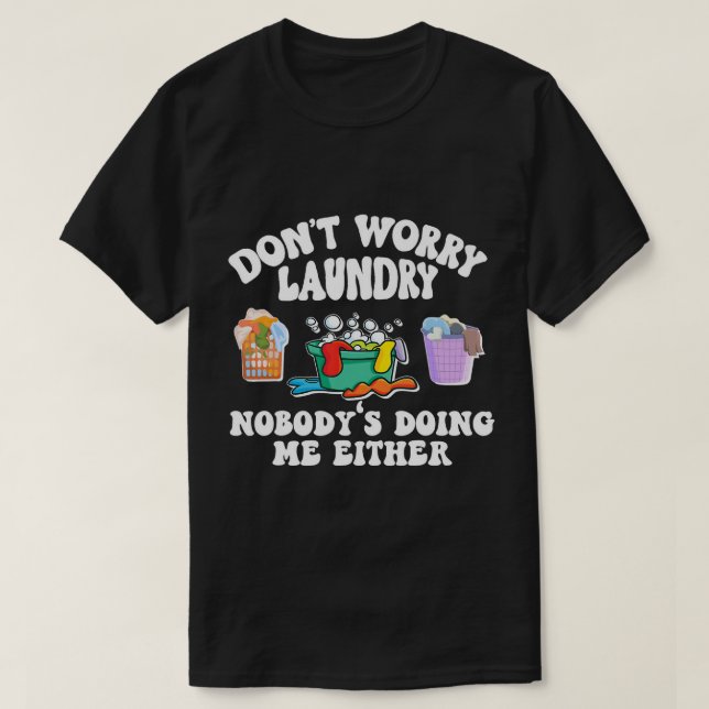 Mach dir keine Sorgen um die Wäsche, niemand tut m T-Shirt (Design vorne)