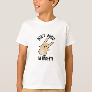 Mach dir keine Sorgen um Hare-py Funny Rabbit Pun T-Shirt