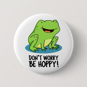 Mach dir keine Sorgen um Hoppy Funny Happy Frog Pu Button