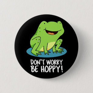 Mach dir keine Sorgen um Hoppy Funny Happy Frog Pu Button