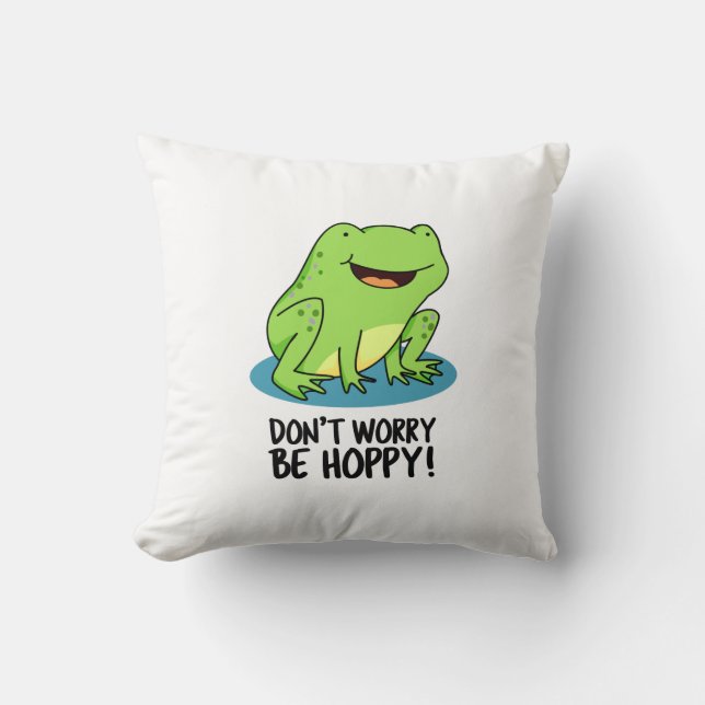 Mach dir keine Sorgen um Hoppy Funny Happy Frog Pu Kissen (Vorderseite)