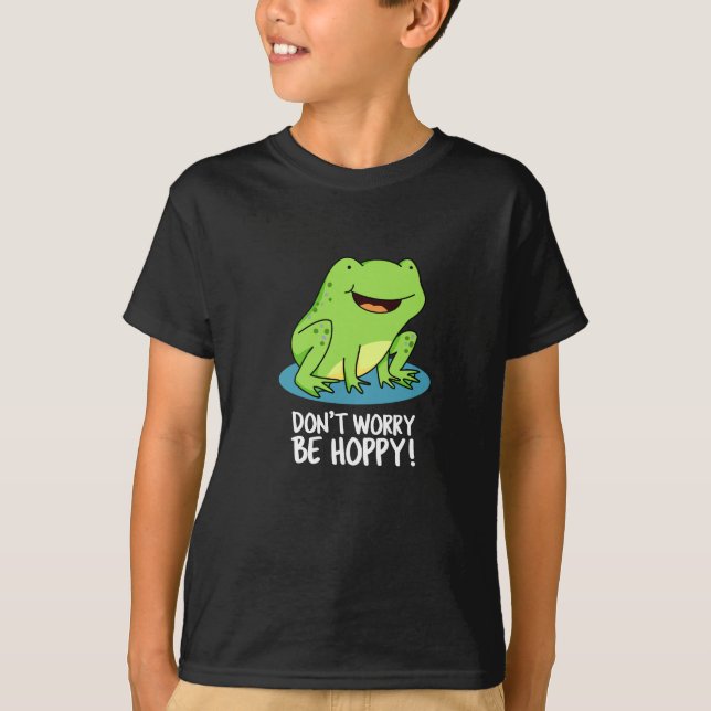 Mach dir keine Sorgen um Hoppy Funny Happy Frog Pu T-Shirt (Vorderseite)