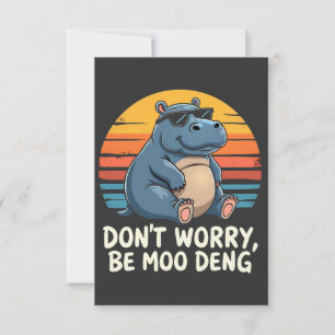 Mach dir keine Sorgen um Moo Deng Baby Pygmy Hippo Dankeskarte