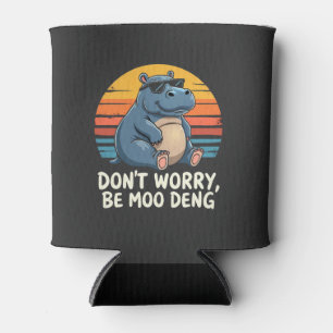 Mach dir keine Sorgen um Moo Deng Baby Pygmy Hippo Dosenkühler