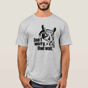 Mach dir keine Sorgen. Warte! T-Shirt
