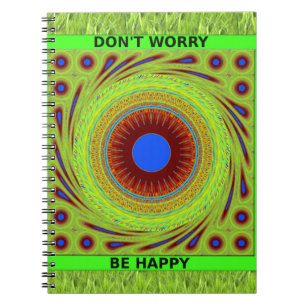 Mach dir keine Sorgen, wenn du glücklich bist. Notizblock