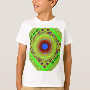 Mach dir keine Sorgen, wenn du glücklich bist. T-Shirt