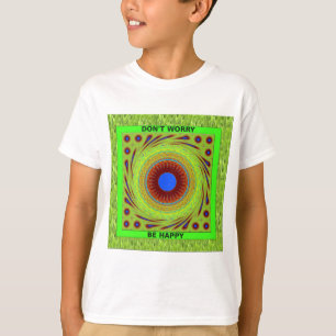 Mach dir keine Sorgen, wenn du glücklich bist. T-Shirt