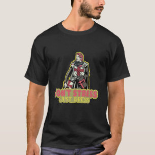 Mach dir keine Sorgen, zieh dich einfach mittelalt T-Shirt