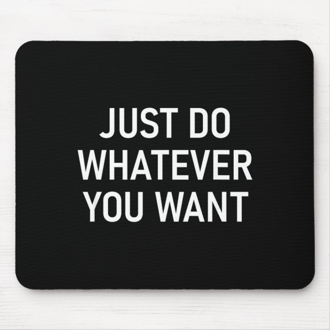 Mach einfach, was du willst, Lustig, Witze, Sarkas Mousepad (Vorne)