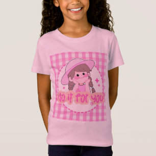 Mach es für dich - Inspirierender Spruch Süßes Mäd T-Shirt