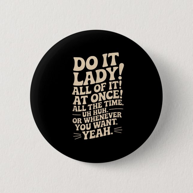 Mach es Lady! Trending Funny Sprichwort Button (Vorderseite)