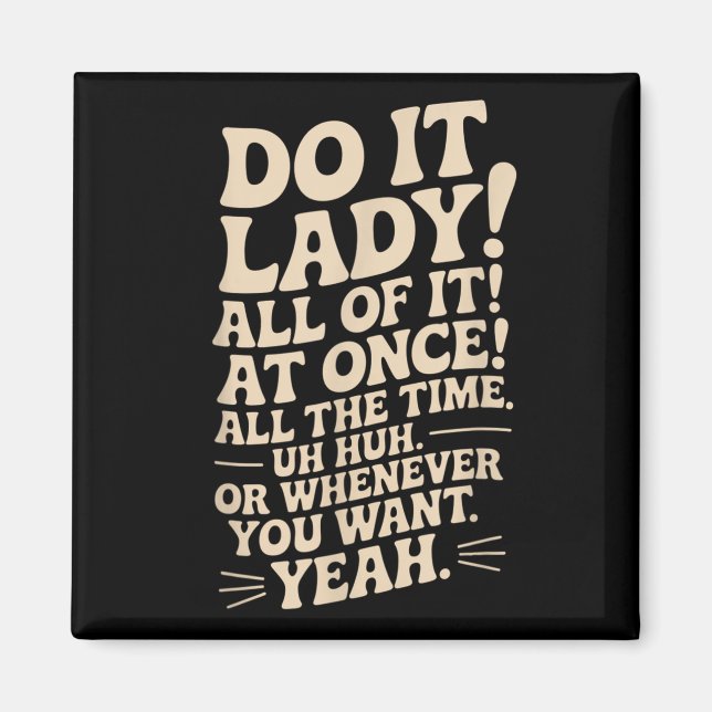 Mach es Lady! Trending Funny Sprichwort Magnet (Vorne)