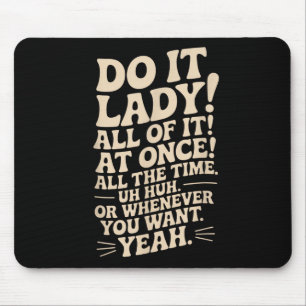 Mach es Lady! Trending Funny Sprichwort Mousepad
