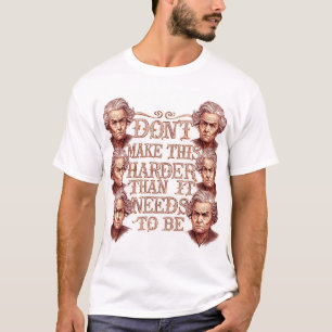 Mach es nicht schwerer als es sein muss T-Shirt