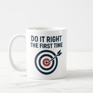 Mach es richtig beim ersten Mal Zero Defects Ziel Kaffeetasse