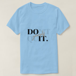 Mach es selbst Motivations-T-Shirt - Gib nicht auf T-Shirt