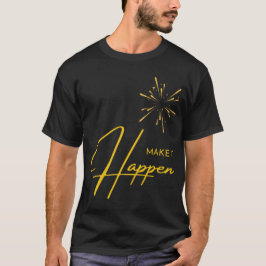 Mach es wahr T-Shirt