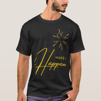 Mach es wahr T-Shirt