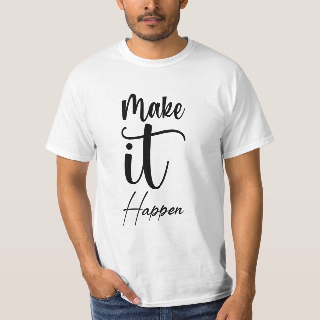 Mach es wahr T-Shirt (Vorderseite)