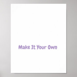 Mach es zu deinem Eigenen 8"x10" Poster