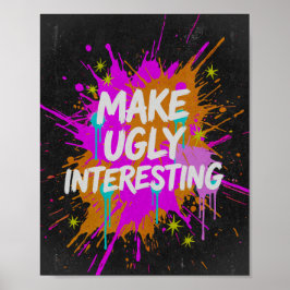 Mach Hässliches Interessant Kreativer Spruch Poster