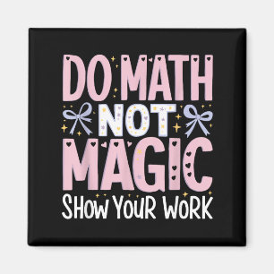 Mach Hemd-Math Nicht Magie Zeige Arbeit Magnet