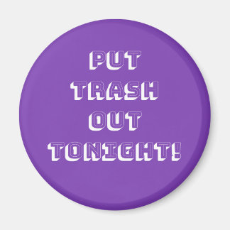 Mach heute Abend Müll raus! Magnet